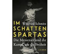 Im Schatten Spartas: Die Messenier und ihr Kampf um die Freiheit