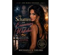 Im Schatten von Erinnerung und Wahrheit: Die Marie - Trilogie Band 3