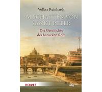 Im Schatten von Sankt Peter Die Geschichte des barocken Rom - Volker Reinhardt - Theiss in der Verlag Herder GmbH - ebook (ePub) - Livre