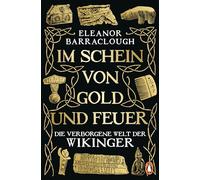 Im Schein von Gold und Feuer: Die verborgene Welt der Wikinger