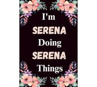 I'm Serena Doing Serena Things: A Cute Personalized Notebook for Women, Teens, and Girls Named Serena - Fun Gift for Writing, Journaling, and Everyday Notes