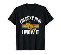 Im Sexy And I Mow It - Lawn Farmers - Lawnmower Landscaper T-Shirt