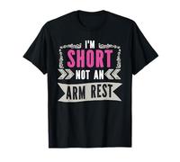 I'm Short Not An Armrest Design For Short Girls T-Shirt