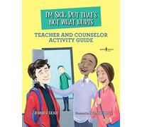 I'm Sick, But That's Not What Hurts Teacher and Counselor Activity Guide