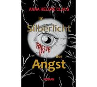 Im Silberlicht der Angst: Psychologischer Spannungsroman über Manipulation und Selbstfindung