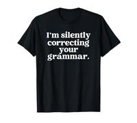 I'm Silently Correcting Your Grammar Funny English Teacher T-Shirt
