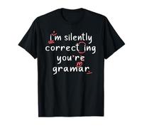 I'm Silently Correcting Your Grammar Funny High School Teach T-Shirt