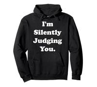 I'm Silently Judging You Witty Sarcasm Funny Saying Sweat à Capuche