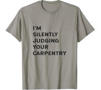 I'm Silently Judging Your Carpentry Funny Carpenter Quote T-T-Shirts à Manches Courtes(Small)