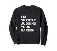 I'm Silently Judging Your Garden Jardinier Amusant Sweatshirt