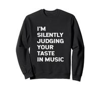 I'm Silently Judging Your Taste in Music Professeur DJ Musicien Sweatshirt