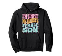 I'm Simply My Father's Female Son Sweat à Capuche