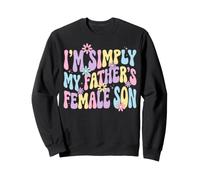 I'm Simply My Father's Female Son Sweatshirt