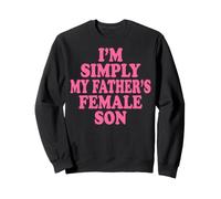I'm Simply My Father's Female Son Sweatshirt