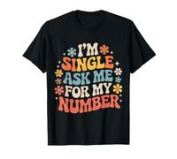 I'm Single Ask Me for My Number Rencontres Coquines - T-Shirt