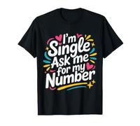 I'm Single Ask Me for My Number Rencontres Coquines - T-Shirt