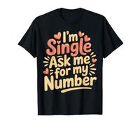I'm Single Ask Me for My Number Rencontres Coquines |- T-Shirt