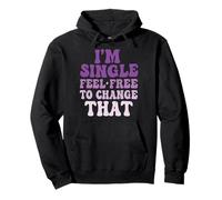 I'm Single Feel Free to Change That Vie De Célibataire Sweat à Capuche