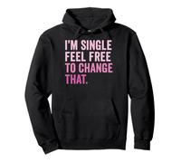 I'm Single Feel Free to Change That Vie De Célibataire Sweat à Capuche
