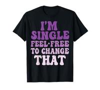 I'm Single Feel Free to Change That Vie De Célibataire T-Shirt