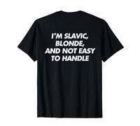 I'm Slavic Blonde and Not Easy to Handle (on Back) Trendy T-Shirt