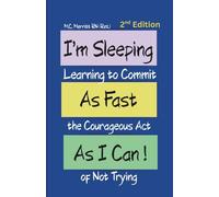 I'm Sleeping As Fast As I Can!: Learning to Commit the Courageous Act of Not Trying (2nd Edition)