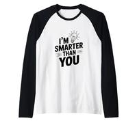 I'm Smarter Than You Humour Sarcastique drôle Manche Raglan