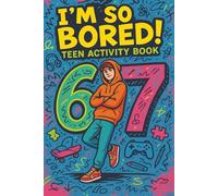 I'm So Bored! 6-7 Teen Activity Book: Sudoku | Word Search | Mazes | 150+ Puzzles | With Solutions | Great Gift for Christmas, Stocking Stuffers, ... of Brain-Boosting Fun for Teens and Tweens