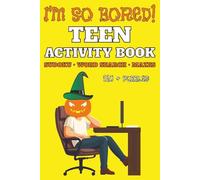 I'm So Bored! Teen Activity Book: Halloween Themed | Sudoku | Word Search | Mazes | 150+ Puzzles | With Solutions | Great Gift for Halloween, Party ... Spooky Brain-Boosting Fun for Teens & Tweens