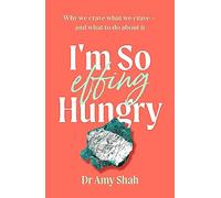 Dr Amy Shah – Im So Effing Hungry – Livre en anglais – Broché
