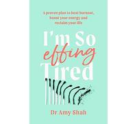I'm So Effing Tired: A proven plan to beat burnout, boost your energy and reclaim your life