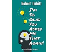 I'm So Glad You Asked Me That Again