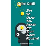 I'm So Glad You Asked Me That Goes Fourth