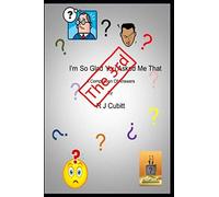 I'm So Glad You Asked Me That The 3rd: Another Book Of Answers To Questions You Wish You'd Never Asked.
