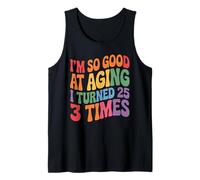I'm So Good At Aging I Turned 25 3 Times Âge Senior Débardeur