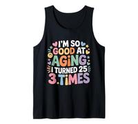 I'm So Good At Aging I Turned 25 3 Times Âge Senior - Débardeur
