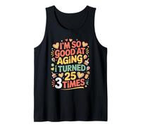 I'm So Good At Aging I Turned 25 3 Times Âge Senior - Débardeur