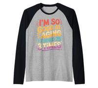 I'm So Good At Aging I Turned 25 3 Times Âge Senior - Manche Raglan