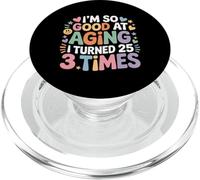 I'm So Good At Aging I Turned 25 3 Times Âge Senior - PopSockets PopGrip pour MagSafe