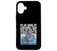 I'm So Good at Catching Fish That The Fish Tell Stories Coque pour iPhone 16 Plus