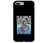 I'm So Good at Catching Fish That The Fish Tell Stories Coque pour iPhone 7 Plus/8 Plus