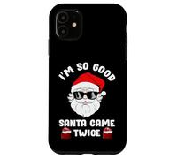 I'm So Good Santa Came Twice, Funny Christmas Coque pour iPhone 11