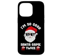 I'm So Good Santa Came Twice, Funny Christmas Coque pour iPhone 14 Pro Max