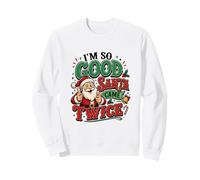 Im So Good Santa Came Twice Funny Christmas Double Signification Sweatshirt