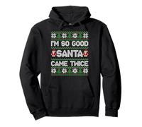 I'm So Good Santa Came Twice Funny Ugly Christmas Humor Xmas Sweat à Capuche