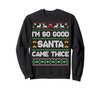I'm So Good Santa Came Twice Funny Ugly Christmas Humor Xmas Sweatshirt