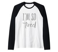 I'm So Tired Meme I'm So Tired All The Time Super Tired Manche Raglan