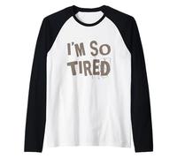 I'm So Tired Meme I'm So Tired All The Time Super Tired Manche Raglan