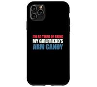 I'm So Tired of Being My Girlfriend's Arm Candy Coque pour iPhone 11 Pro Max