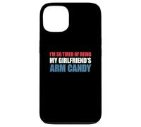 I'm So Tired of Being My Girlfriend's Arm Candy Coque pour iPhone 13